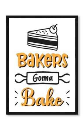 Bakers gonna bake lettering and quote illustration