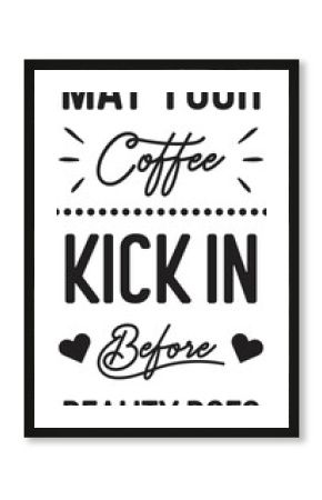 may your coffee kick in before reality does lettering and coffee quote illustration