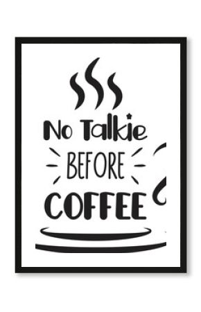 No Talkie Before Coffee lettering and coffee quote illustration