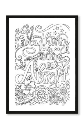 Everything is gonna be alright font with flower elements. Hand drawn with inspiration word. Doodles art for Valentine's day or greeting card. Coloring for adult and kids. Vector Illustration 