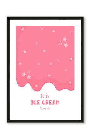 Cute poster with handwritten lettering It is ice cream time of ice cream end stars. Illustration in cartoon style on for banner, flyer, card, postcard .Vector