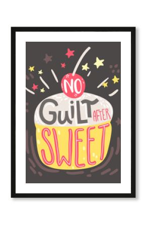 No guilt after sweet. Motivation funny poster with hand drawn lettering and cupcake illustration