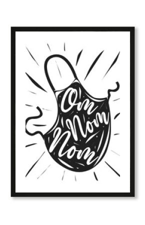 Vector illustration of a kitchen monochrome poster with the image of an apron with the words. Culinary inscription Om nom nom. Illustration for wall print