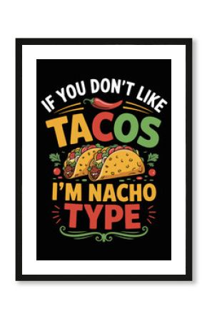 If you don't like tacos typography t shirt design 