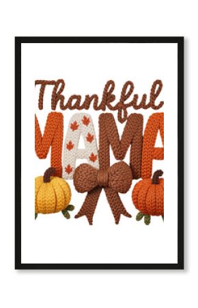 Knitted " Thankful Mama" Text with Pumpkins and Bow lettering yarn