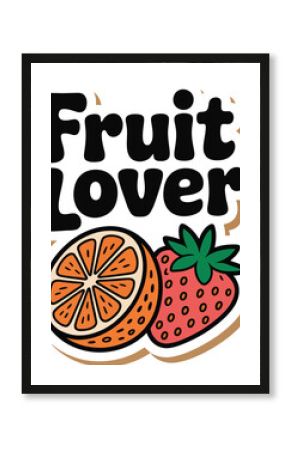 Colorful 'Fruit Lover' Hand-Drawn Quote Vector Illustration with Strawberry and Orange Slices for Healthy Food Theme