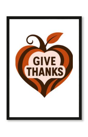 Heart-shaped pumpkin with “Give Thanks” lettering, Thanksgiving vector illustration