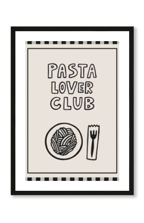 Pasta lover club interior poster 3x4. Doodle italian pasta and lettering quote. Hand drawn vector illustration. Traditional Italian food.