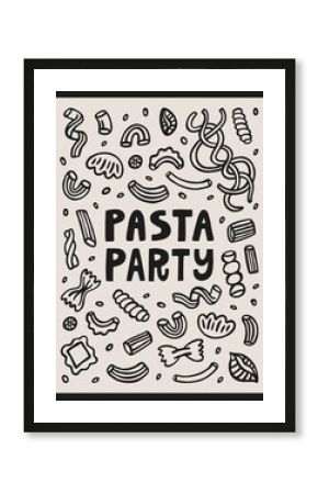 Pasta party interior poster 3x4. Varios doodle Italian pasta types and lettering quote. Hand-drawn vector graphic elements. Traditional Italian food.