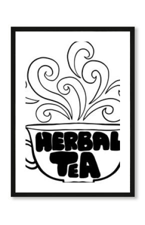 Herbal tea cup modern lettering poster. Black and white vector illustration.