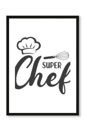 Super chef, Master chef, Chef T-Shirt Design.