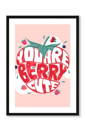 You are berry cute love sign with cute strawberry lettering