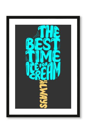 Handwritten quote about Ice Cream. Vector illustration with lettering for poster, cooking journals, print.