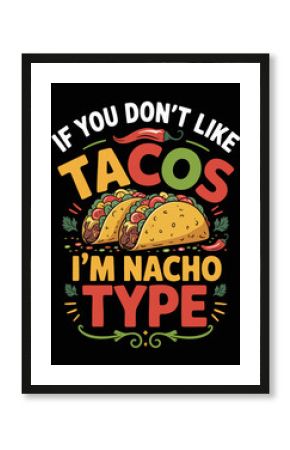 If you don't like tacos typography t shirt design 