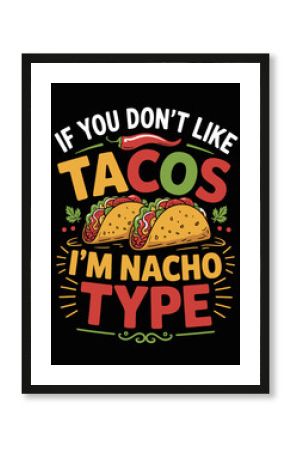 If you don't like tacos typography t shirt design 
