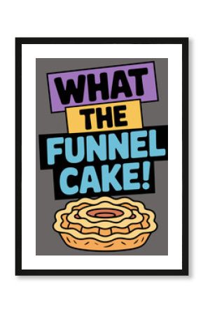 What the funnel Cake Funny Cake Lover