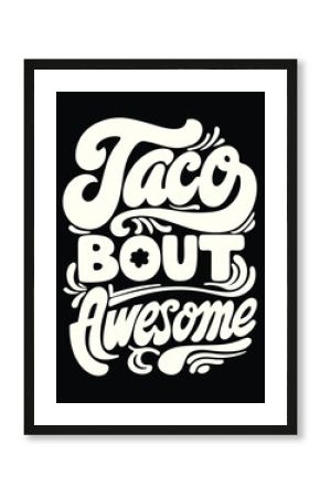 Groovy Typography Design Boasting Taco Bout Awesome Wording with Funky Lettering and Flourishes in a Retro Aesthetic