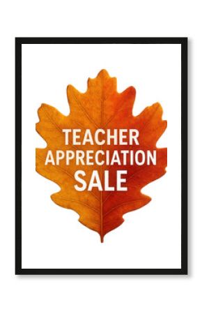 Orange leaf-shaped sticker with TEACHER APPRECIATION SALE in bold lettering, attractive retail discount promo on transparent background.
