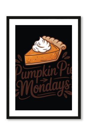 Whimsical Pumpkin Pie Mondays Graphic with Slice of Pie and Cute Lettering Style for Thanksgiving Celebration