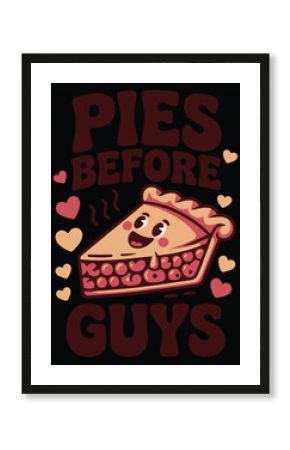 Pies Before Guys A illustration T-shirt Design 