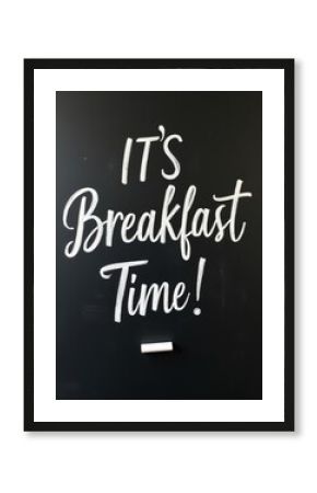 Whimsical Breakfast Time Calligraphy on Chalkboard, Inviting Morning Message