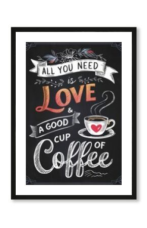 Blackboard showing all you need is love and a good cup of coffee
