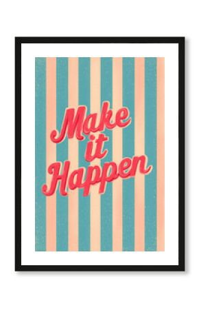 make it happen - retro poster illustration — inspirational vintage-style artwork perfect for motivational prints, office decor, or social media graphics