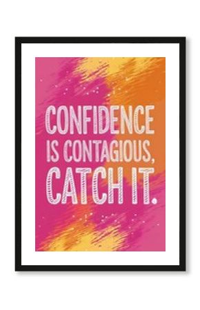 Confidence is Contagious, Catch it T-shirt Design Motivational Quote, Illustartion,Typography,Banner,Poster
