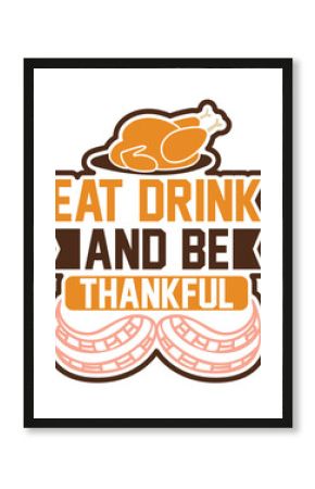 Eat, Drink, and Be Thankful: Turkey and Mustaches - T-shirt Design  